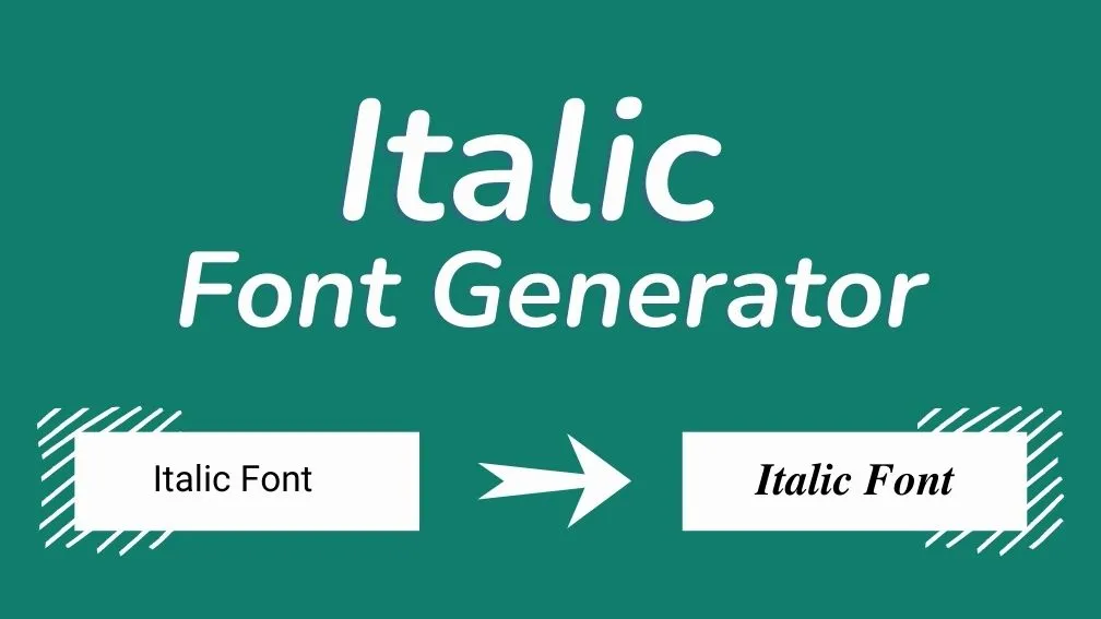 Italic Text Generator - Copy Paste Slanted Cursive and Script Fonts